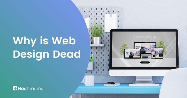 Why is Web Design Dead
