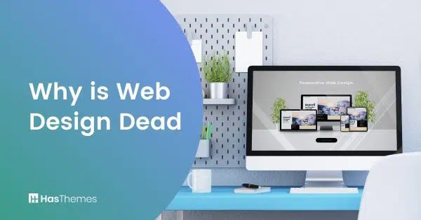 Why is Web Design Dead
