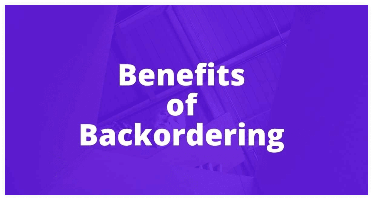 Backorder Benefits 