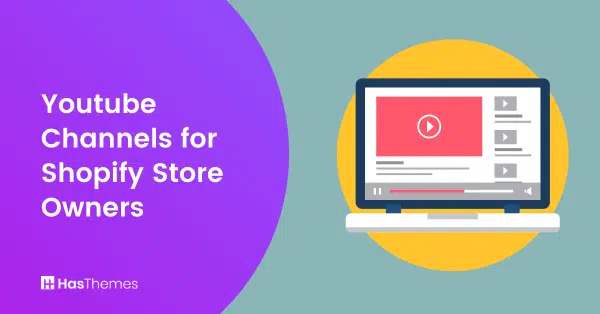 Best Youtube Channels for Shopify Store Owners