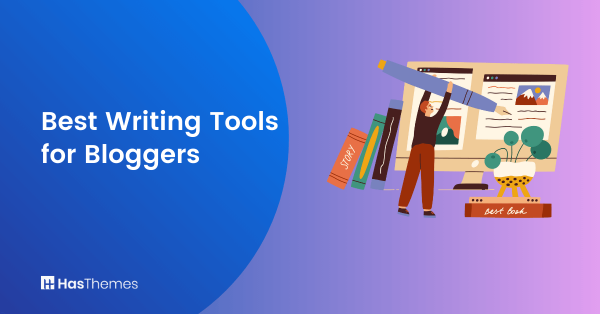 Best Writing Tools for Bloggers