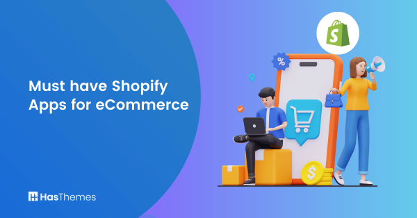 15 Must have Shopify Apps for eCommerce