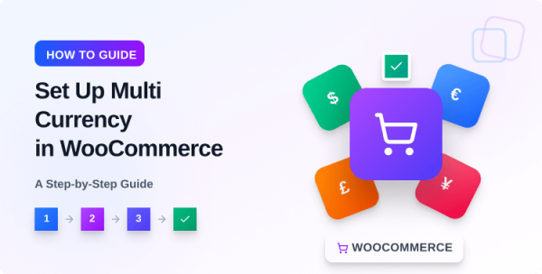 how-to-set-up-multi-currency-in-woocommerce-a-step-by-step-guide