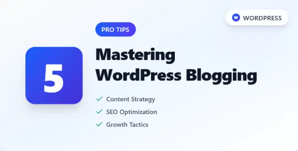 mastering-wordpress-blogging-5-tips-for-success