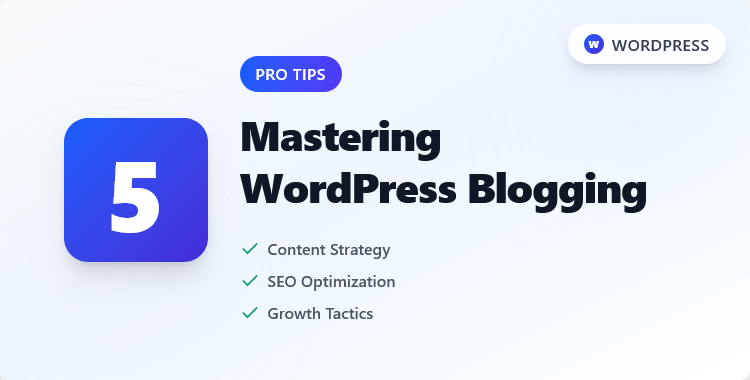 mastering-wordpress-blogging-5-tips-for-success