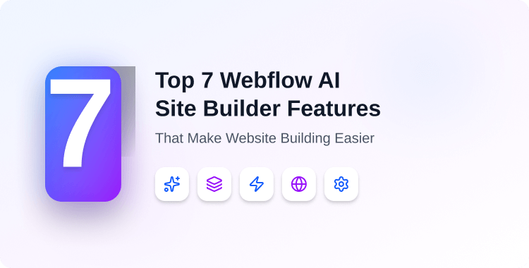 top-7-webflow-ai-site-builder-features-that-make-website-building-easier