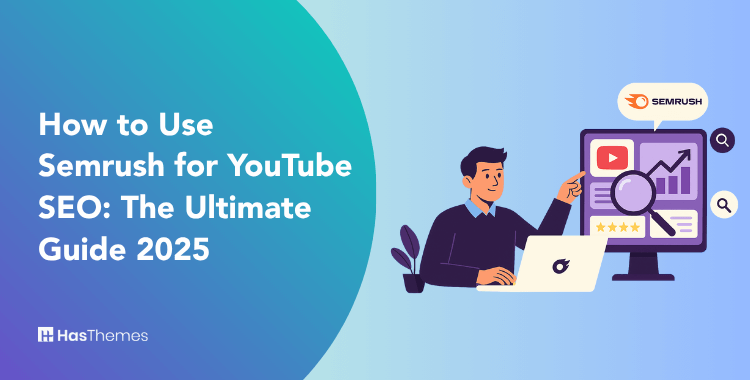 How to Use Semrush for YouTube SEO