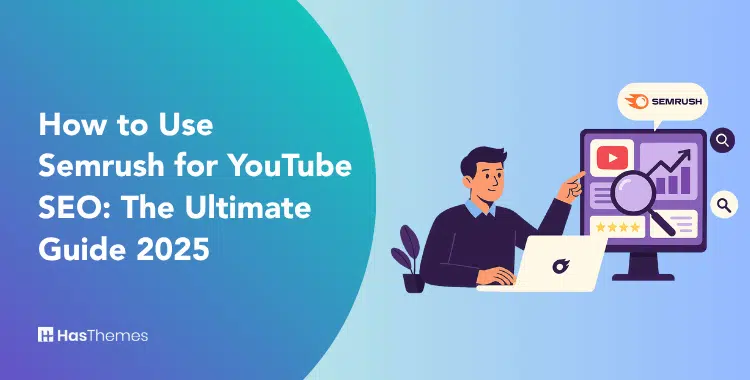 How to Use Semrush for YouTube SEO