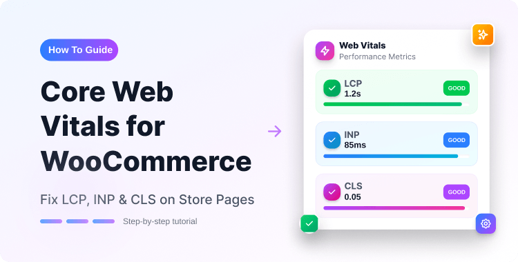 Core Web Vitals for WooCommerce: How to Fix Slow and Heavy Store Pages