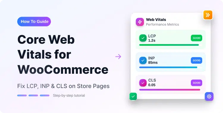 Core Web Vitals for WooCommerce: How to Fix Slow and Heavy Store Pages