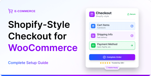 Shopify-Style Checkout for WooCommerce: Best Practices to Improve Mobile Conversions