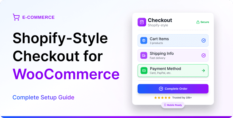 Shopify-Style Checkout for WooCommerce: Best Practices to Improve Mobile Conversions