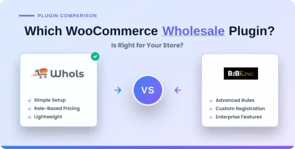 Whols vs B2BKing: Which WooCommerce Wholesale Plugin Is Right for Your Store?